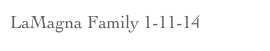 LaMagna Family 1-11-14