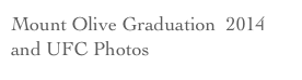 Mount Olive Graduation  2014
and UFC Photos