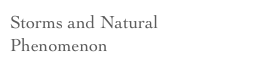 Storms and Natural Phenomenon